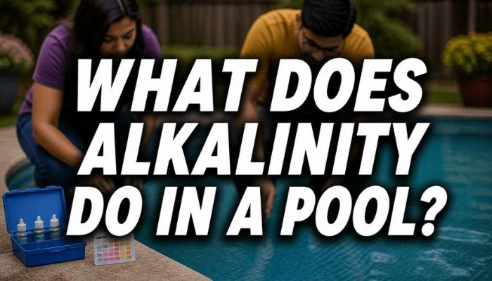 what does alkalinity do in a pool feature image with a couple of testing pool water with a kit