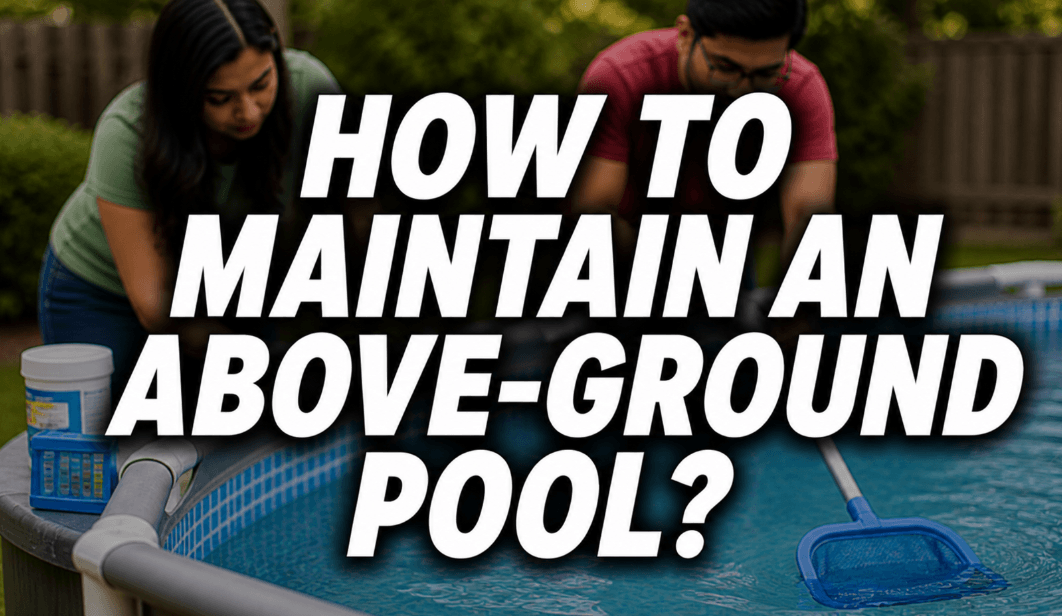 how to maintain an above ground pool feature image with couple cleaning pool water using skimmer and test kit